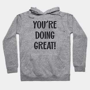 You're Doing Great! Hoodie